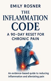 Cover of The Inflammation Code: A 90-Day Reset for Chronic Pain
