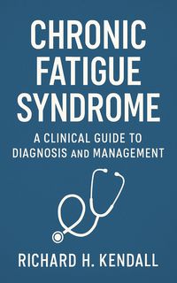 Cover of Chronic Fatigue Syndrome: A Clinical Guide to Diagnosis and Management